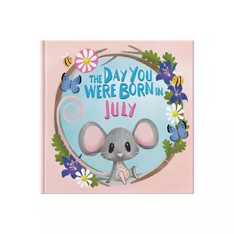 The Day You Were Born In July. . . cover