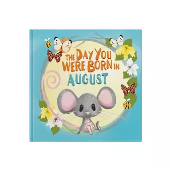 The Day You Were Born In August. . . cover