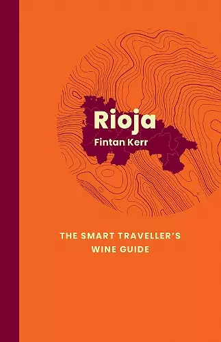 Rioja: The Smart Traveller's Wine Guide cover