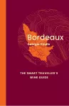 Bordeaux: The Smart Traveller's Wine Guide cover