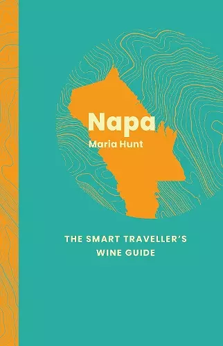 Napa: The Smart Traveller's Wine Guide cover