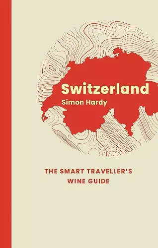 Switzerland: The Smart Traveller's Wine Guide cover