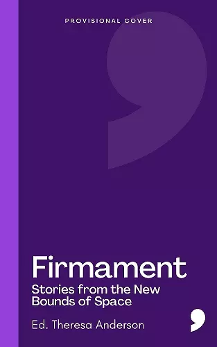 Firmament: Stories from the New Bounds of Space cover