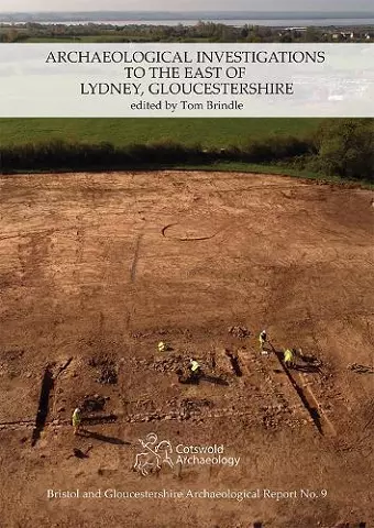 Archaeological Investigations to the East of Lydney, Gloucestershire cover