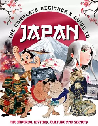 The Complete Beginner's Guide to Japan cover