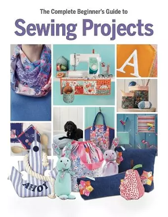 The Complete Beginner's Guide to Sewing Projects cover