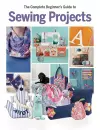The Complete Beginner's Guide to Sewing Projects cover