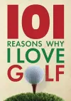 101 Reasons Why I Love Golf cover