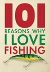 101 Reasons Why I Love Fishing cover