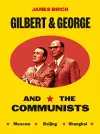Gilbert & George and the Communists cover