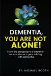 Dementia, You Are Not Alone! cover