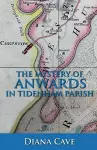 The Mystery of Anwards in Tidenham Parish cover