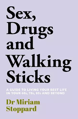 Dr Miriam Stoppard: Sex, Drugs and Walking Sticks cover