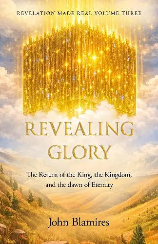 Revelation Made Real Volume Three: Revealing Glory cover