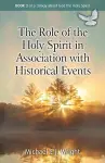 The Role of the Holy Spirit in Association with Historical Events cover