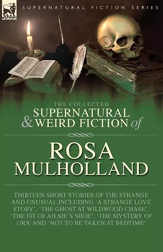 The Collected Supernatural and Weird Fiction of Rosa Mulholland cover