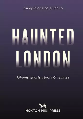 An Opinionated Guide to Haunted London cover