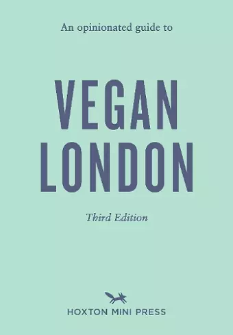 An Opinionated Guide to Vegan London: Third Edition cover