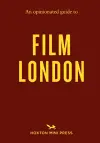 An Opinionated Guide to Film London cover