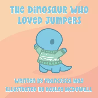 The The Dinosaur Who Loved Jumpers cover