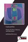Coal and Fire: Poems of Labour, Memory and Inheritance cover