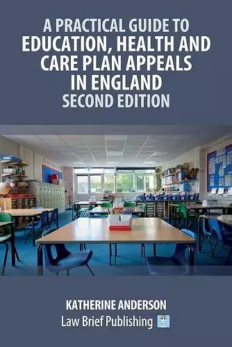 A Practical Guide to Education, Health and Care Plan Appeals in England - Second Edition cover