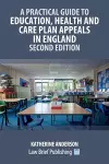 A Practical Guide to Education, Health and Care Plan Appeals in England - Second Edition cover