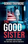 The Good Sister A gripping mind-bending domestic thriller cover