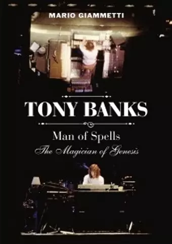 Tony Banks: Man of Spells - The Magician of Genesis cover
