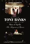 Tony Banks: Man of Spells - The Magician of Genesis cover