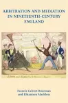 Arbitration and Mediation in Nineteenth-Century England cover