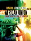 Towards a People-Driven African Union. Current Obstacles and New Opportunities cover