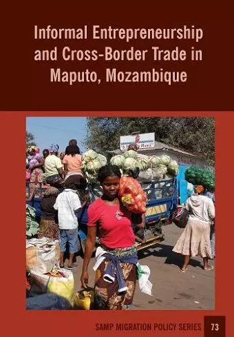 Informal Entrepreneurship and Cross-Border Trade in Maputo, Mozambique cover