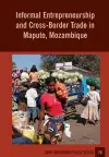 Informal Entrepreneurship and Cross-Border Trade in Maputo, Mozambique cover