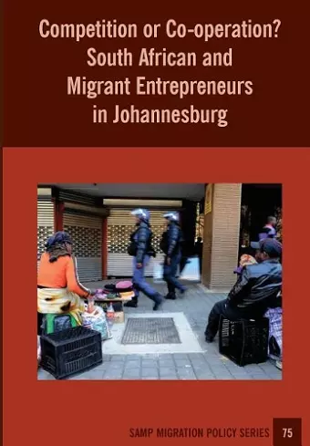 Competition or Co-operation? South African and Migrant Entrepreneurs in Johannesburg cover