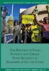 The Return of Food. Poverty and Urban Food Security in Zimbabwe after the Crisis cover