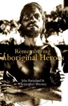 Remembering Aboriginal Heroes cover