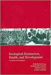 Ecological Destruction, Health and Development cover