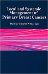 Local and Systemic Management of Primary Breast Cancers cover