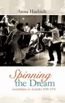 Spinning the Dream: Assimilation in Australia 1950-1970 cover