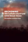 Reckoning: the Catholic Church and child sexual abuse cover