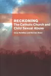 Reckoning: the Catholic Church and child sexual abuse cover