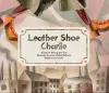 Leather Shoe Charlie cover