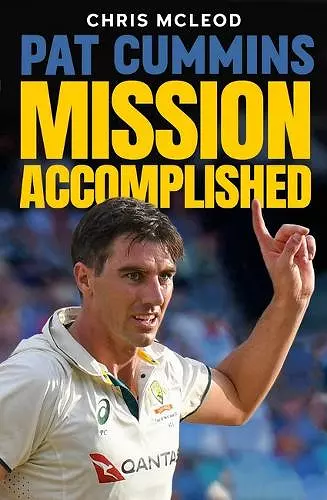 Pat Cummins: Mission Accomplished cover