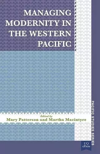 Managing Modernity in the Western Pacific cover