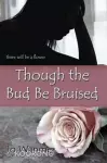 Though the Bud be Bruised cover