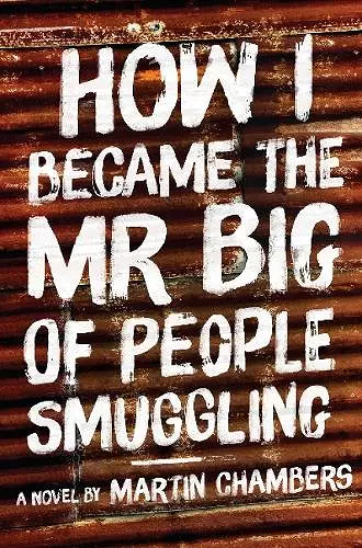 How I Became the Mr Big of People Smuggling cover