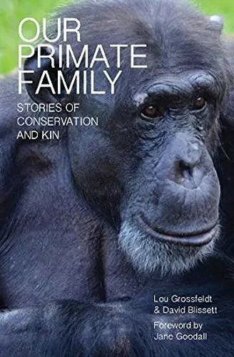 Our Primate Family: Stories of Conservation and Kin cover