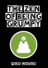 The Zen of Being Grumpy cover
