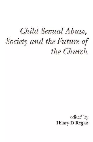 Child Sexual Abuse, Society, and the Future of the Church cover